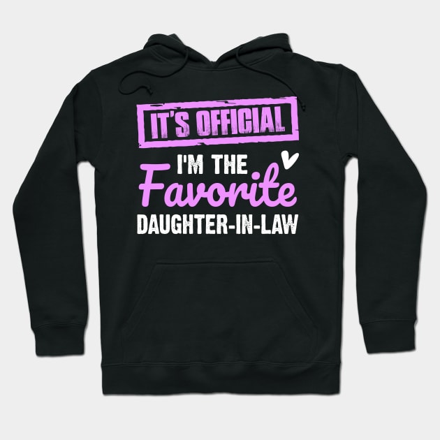 It's official I'm the favorite daughter in law | Family gift Hoodie by ahadnur9926